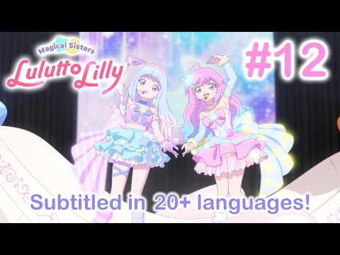 Magical Sisters Lulutto Lilly Part 2 Sets October Premiere