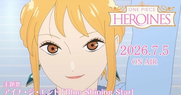One Piece Heroines Anime Fragmanı Yayınlandı: Aina The End'den Tema Şarkısı Tanıtıldı