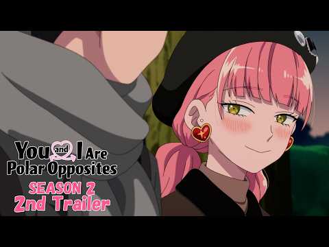 You and I Are Polar Opposites Season 2 Theme Artist, Promo Video Revealed